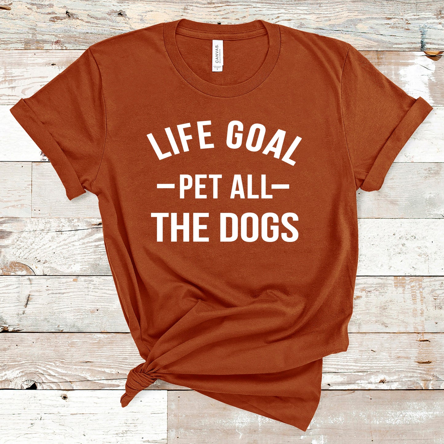 " Life Goal Pet All the dogs "