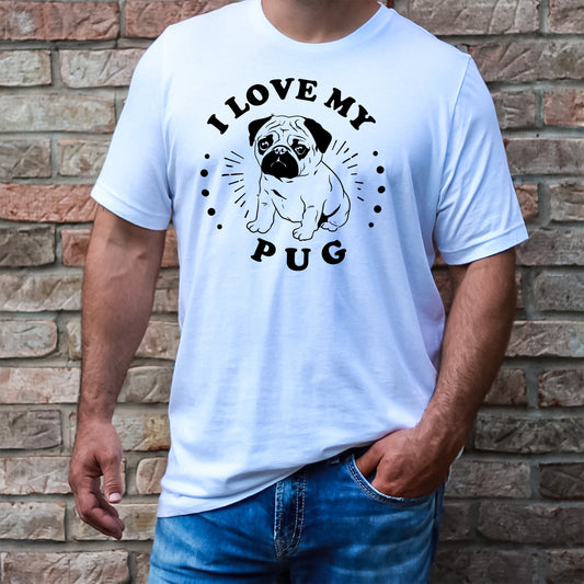 I Love My Pug   - Unisex Tee