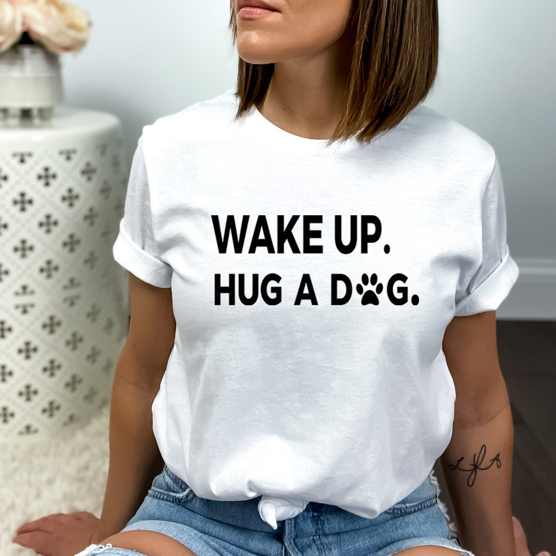 Wake Up Hug A Dog - Bella Canvas