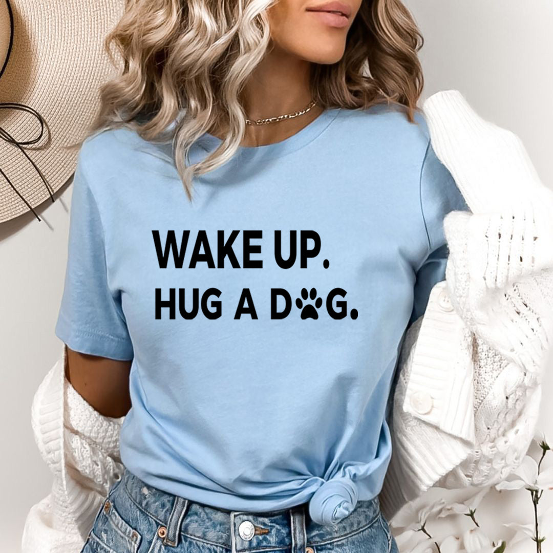 Wake Up Hug A Dog - Bella Canvas