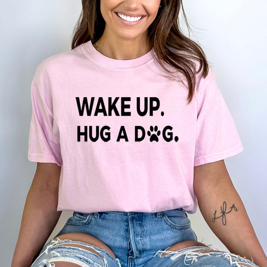 Wake Up Hug A Dog - Bella Canvas