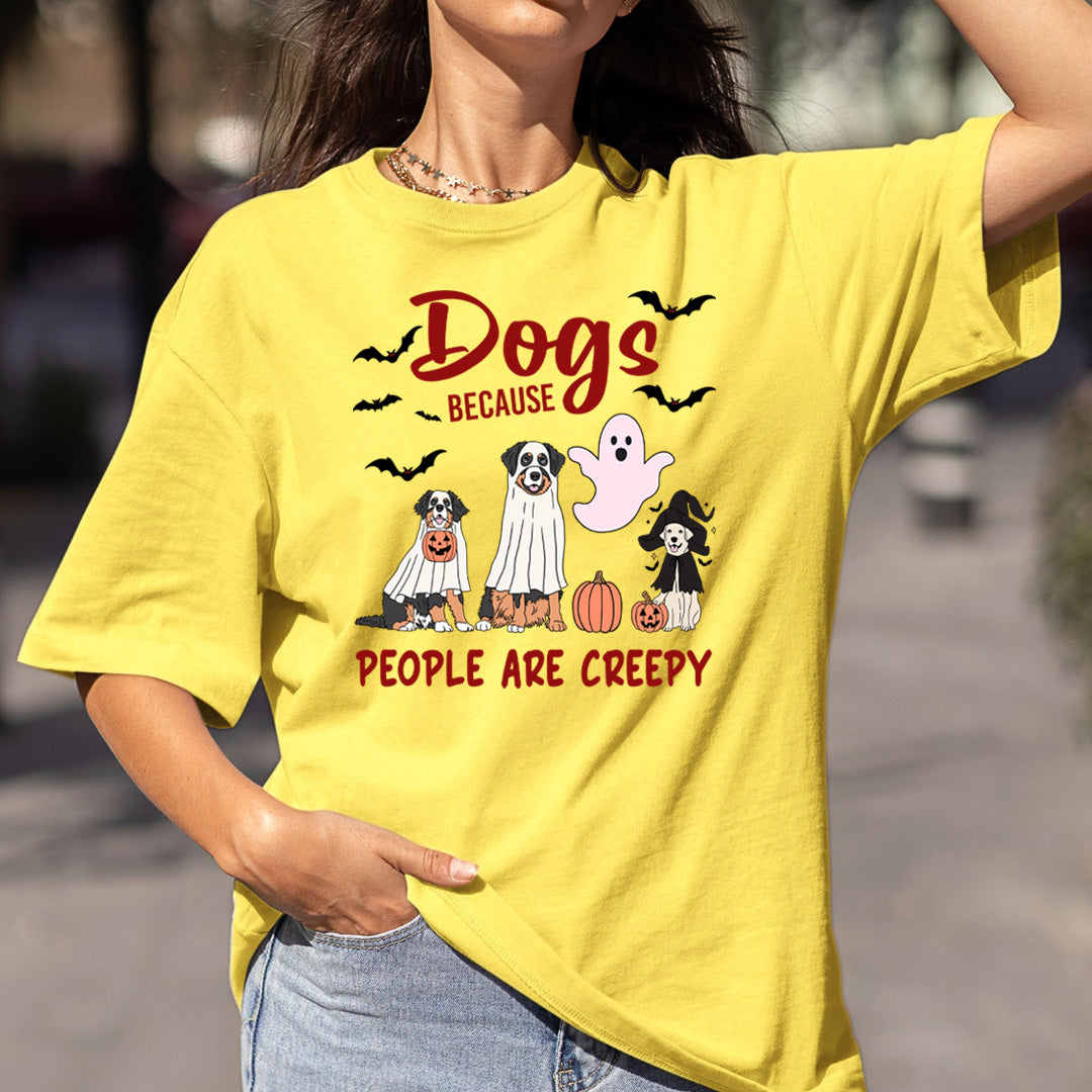 Dogs Because People Are Creepy - Bella Canvas