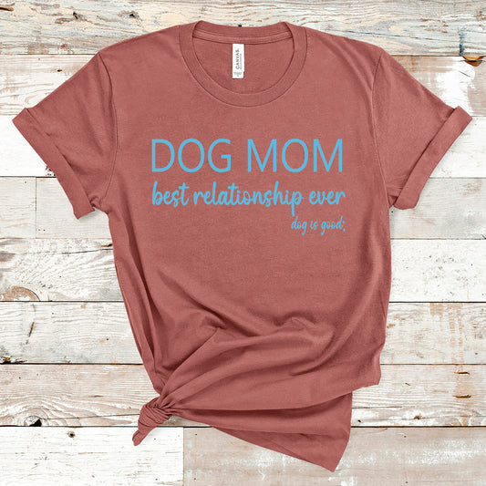 "Dog Mom Best Relationship Ever"