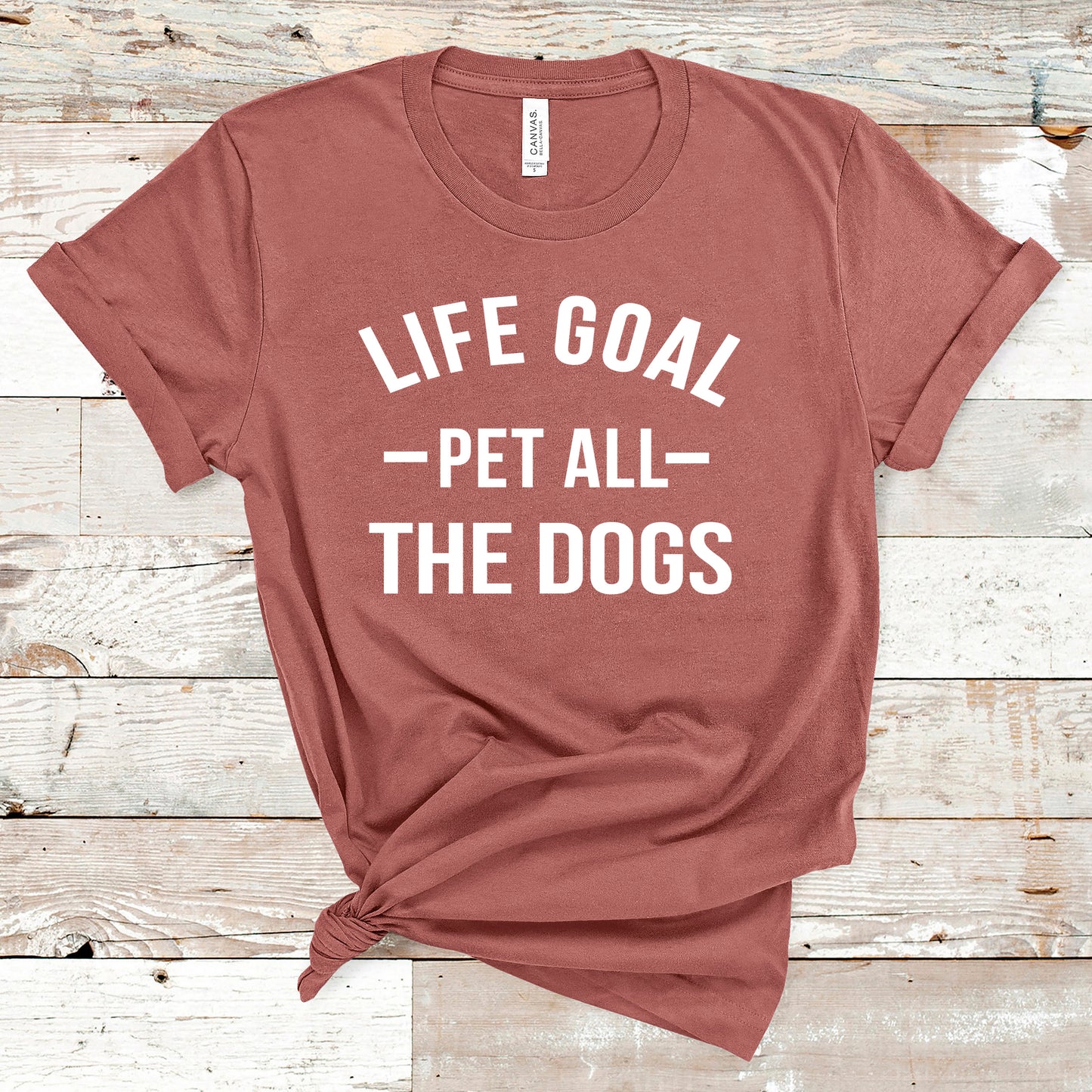 " Life Goal Pet All the dogs "