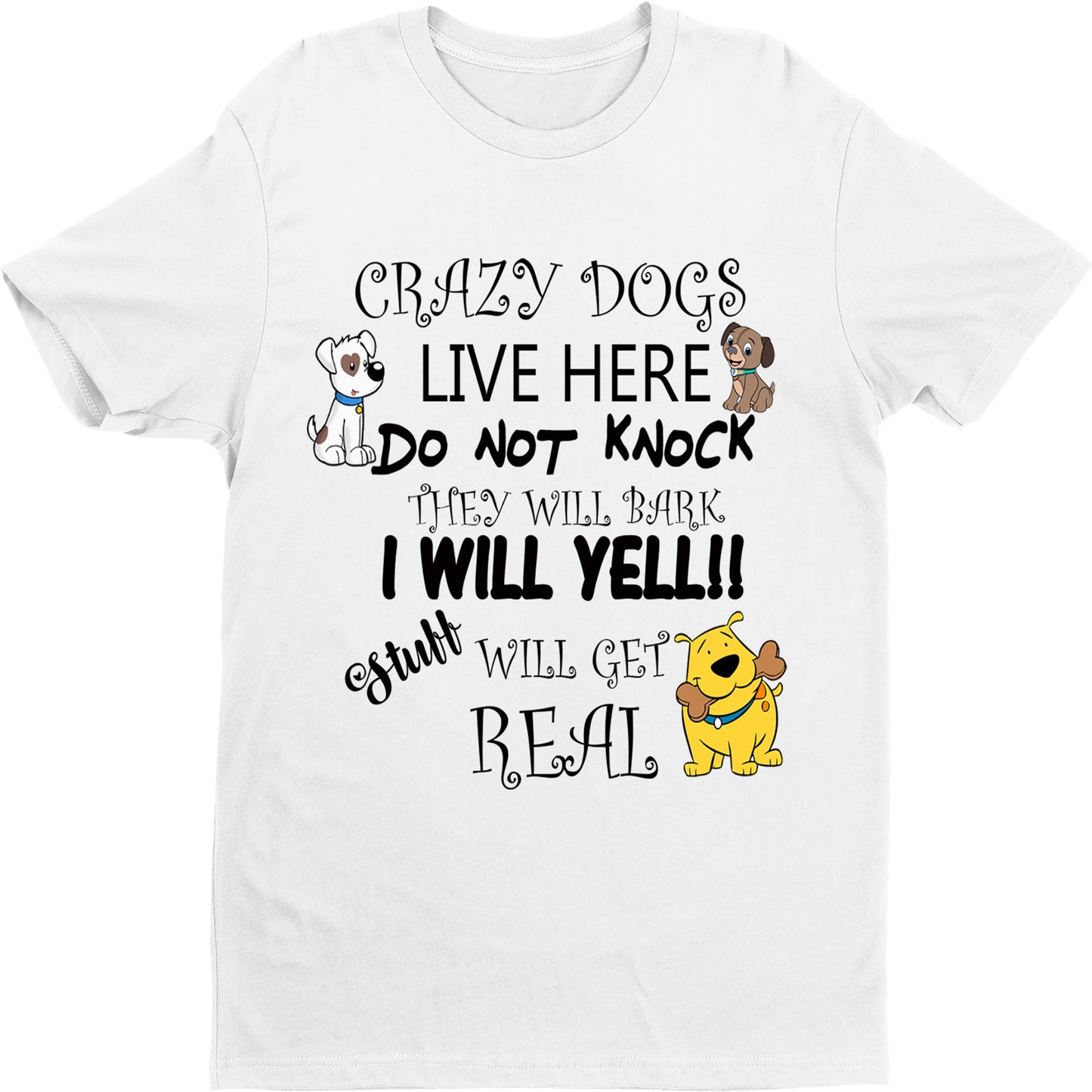 "CRAZY DOGS LIVE HERE" T-SHIRT.