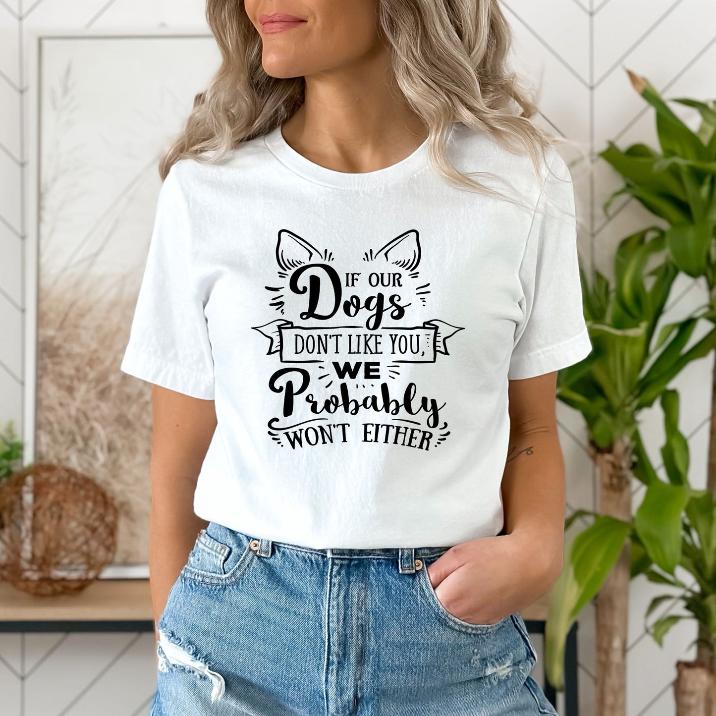 If Your Dogs Don't Like You - Unisex Tee