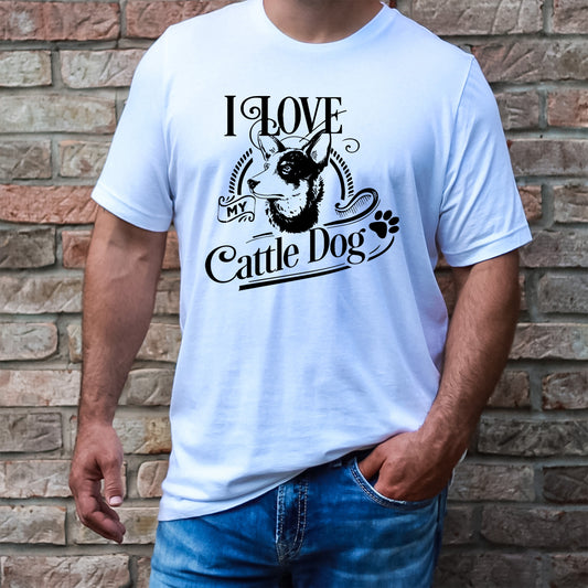 I Love My Cattle Dog- Unisex Tee