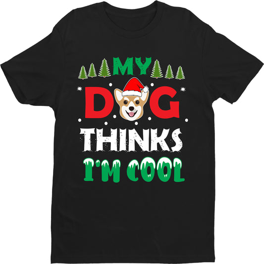 " My dog thinks I'm cool "