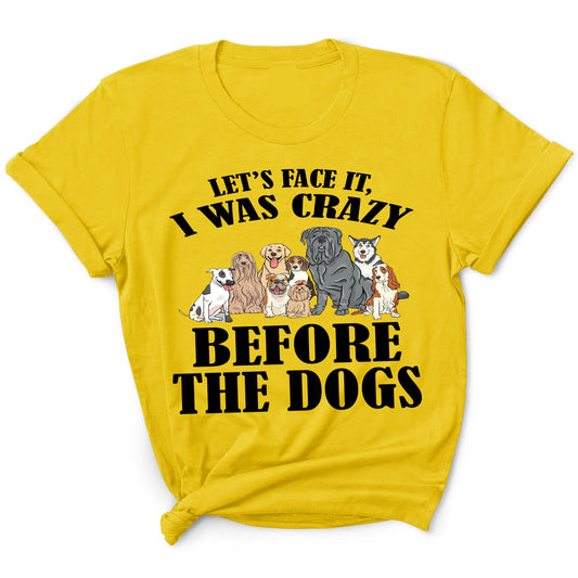 "LET'S FACE IT I WAS CRAZY"