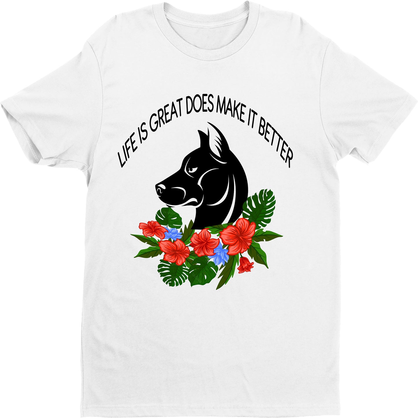"LIFE IS GREAT DOES MAKE IT BETTER",T-SHIRT