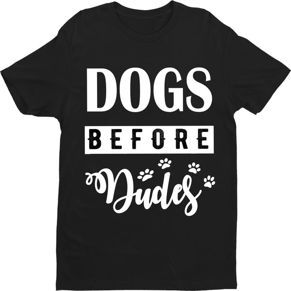" DOGS BEFORE DUDES".. Shirt.  Flat shipping (50% off Today)