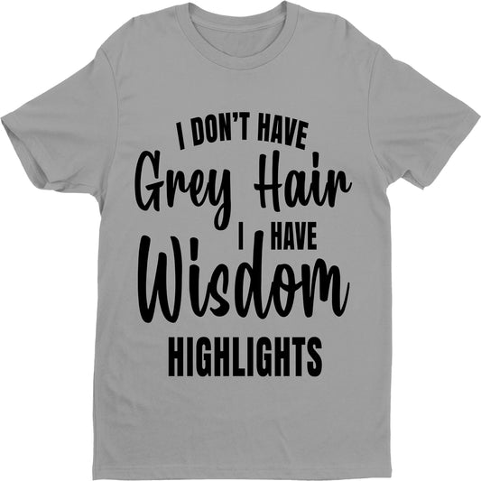 "I DON'T HAVE GREY HAIR"