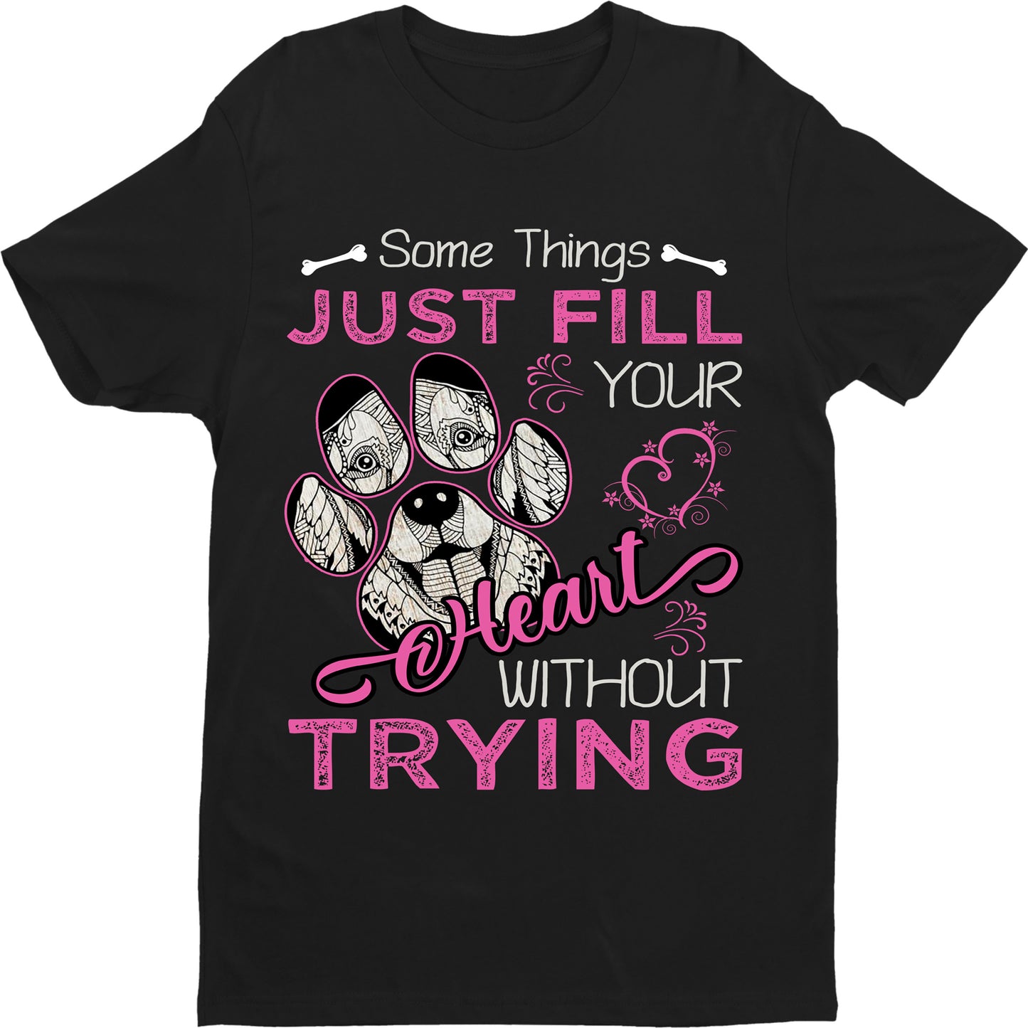 "SOME THINGS JUST FILL YOUR HEART WITHOUT TRYING" Shirt. Flat Shipping.(50% off Today)Valentine Special