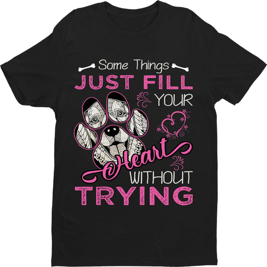"SOME THINGS JUST FILL YOUR HEART WITHOUT TRYING" Shirt. Flat Shipping.(50% off Today)Valentine Special