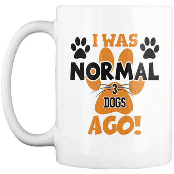 I Was Normal 3 Dogs Ago - Custom Mug