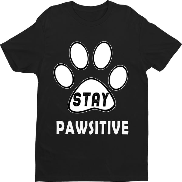 " STAY PAWSITIVE " Shirt. Flat Shipping.(50% off Today)