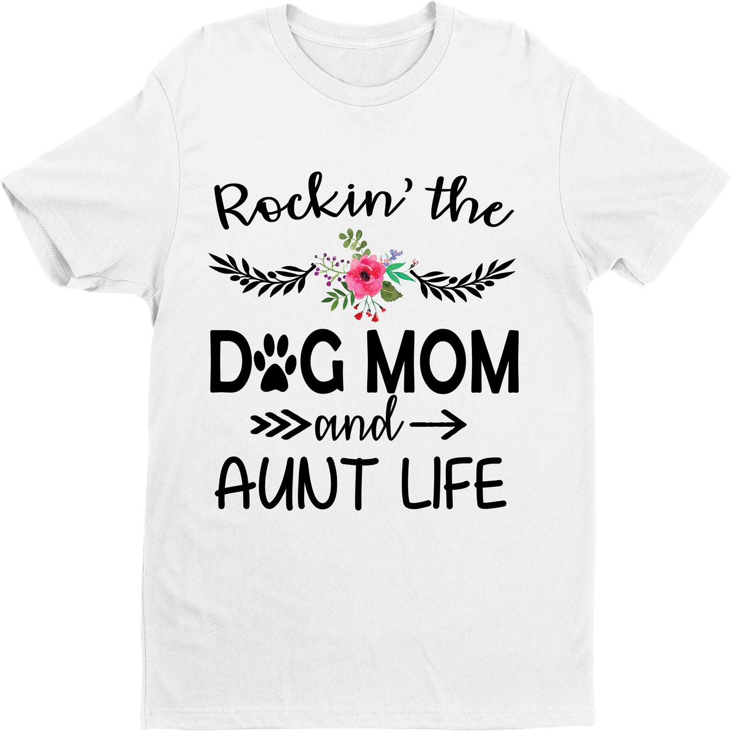 "Rockin'the DOG MOM And AUNT LIFE",T-SHIRT.