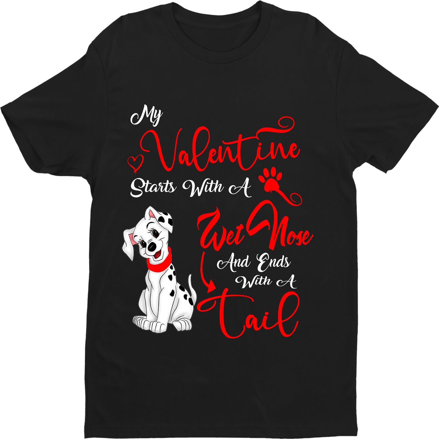 "My Valentine Starts With A Wet Nose...".