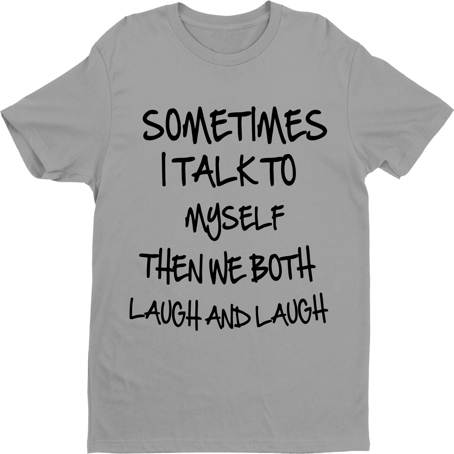 "SOMETIMES I TALK TO MYSELF"