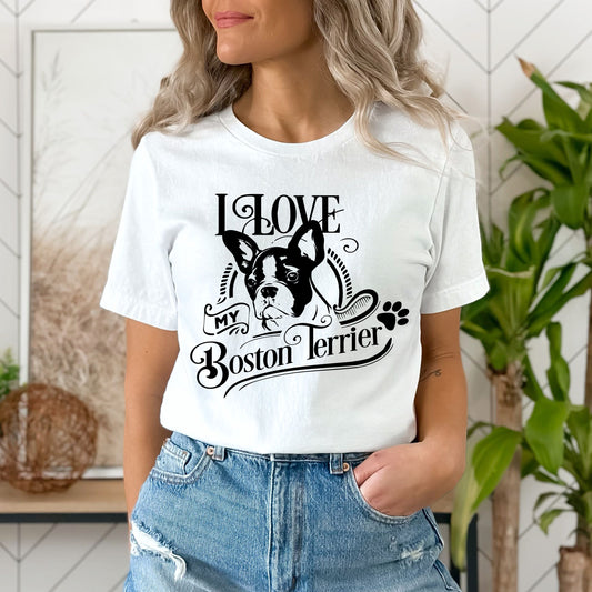 I Love My Boston Terrier- Unisex Tee
