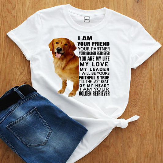 "I AM YOUR FRIEND YOUR PARTNER YOUR GOLDEN RETRIEVER YOU ARE MY LIFE..."- CUSTOMIZED YOUR DOG BREED .