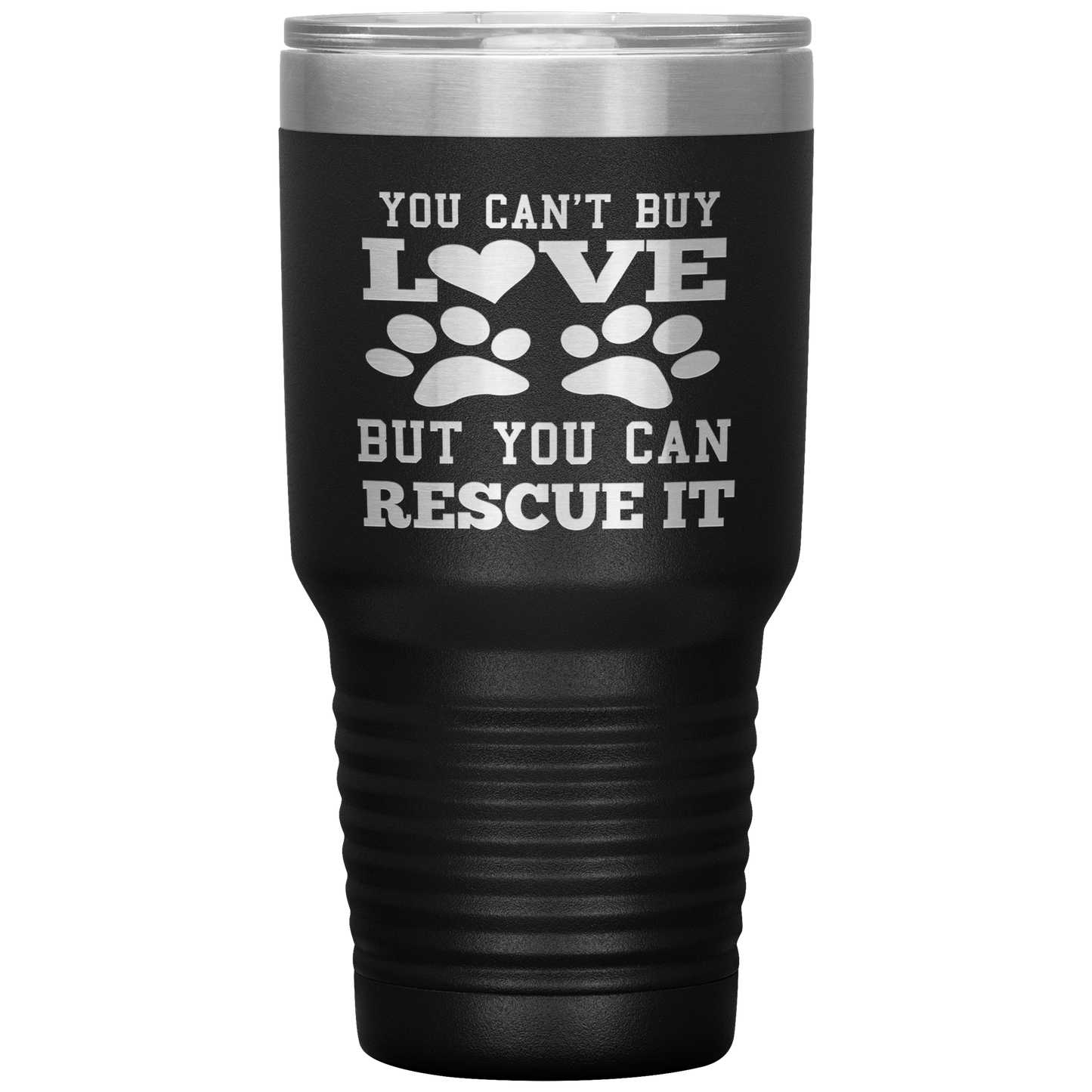 "You Can't Buy LOVE But you can RESCUE it" Tumbler. Buy For Family & Friends. Save Shipping.