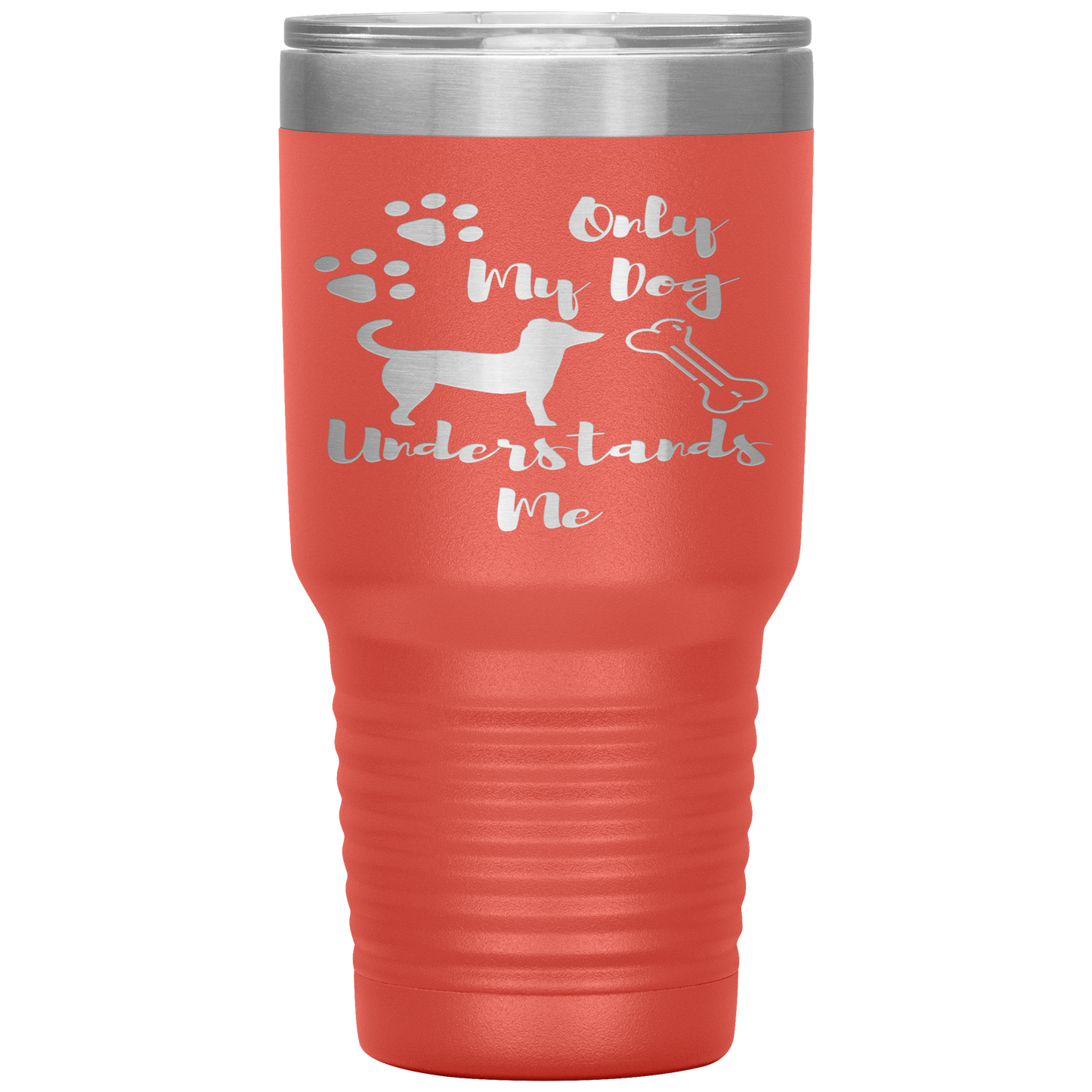 "ONLY MY DOG UNDERSTANDS ME"TUMBLER