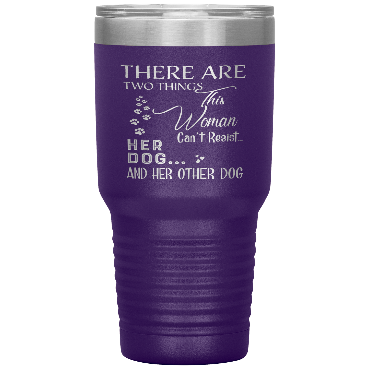 "There Are Two Things This Woman Can't Resist Her Dog" Tumbler. Buy For Family & Friends. Save Shipping.
