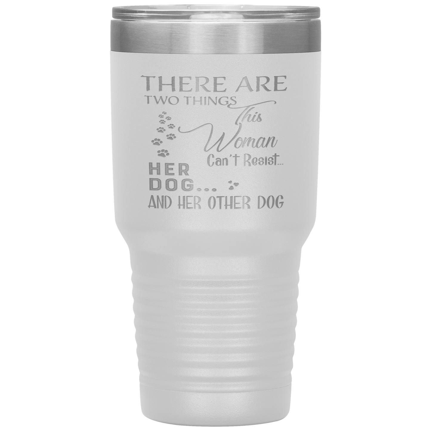 "There Are Two Things This Woman Can't Resist Her Dog" Tumbler. Buy For Family & Friends. Save Shipping.