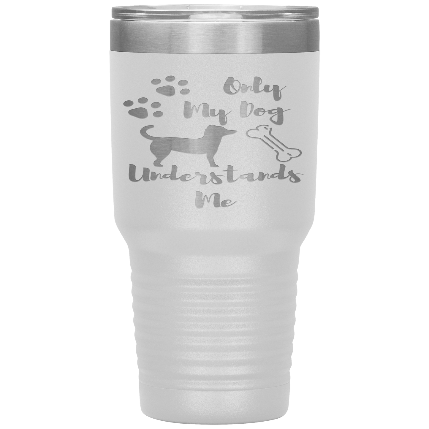 "ONLY MY DOG UNDERSTANDS ME"TUMBLER