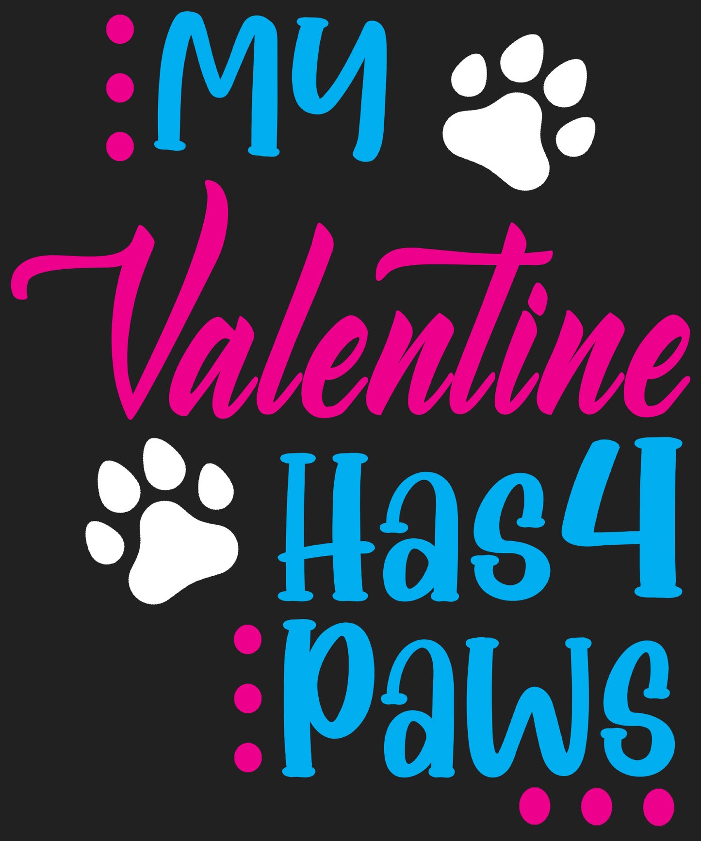 "MY VALENTINE HAS FOUR PAWS".