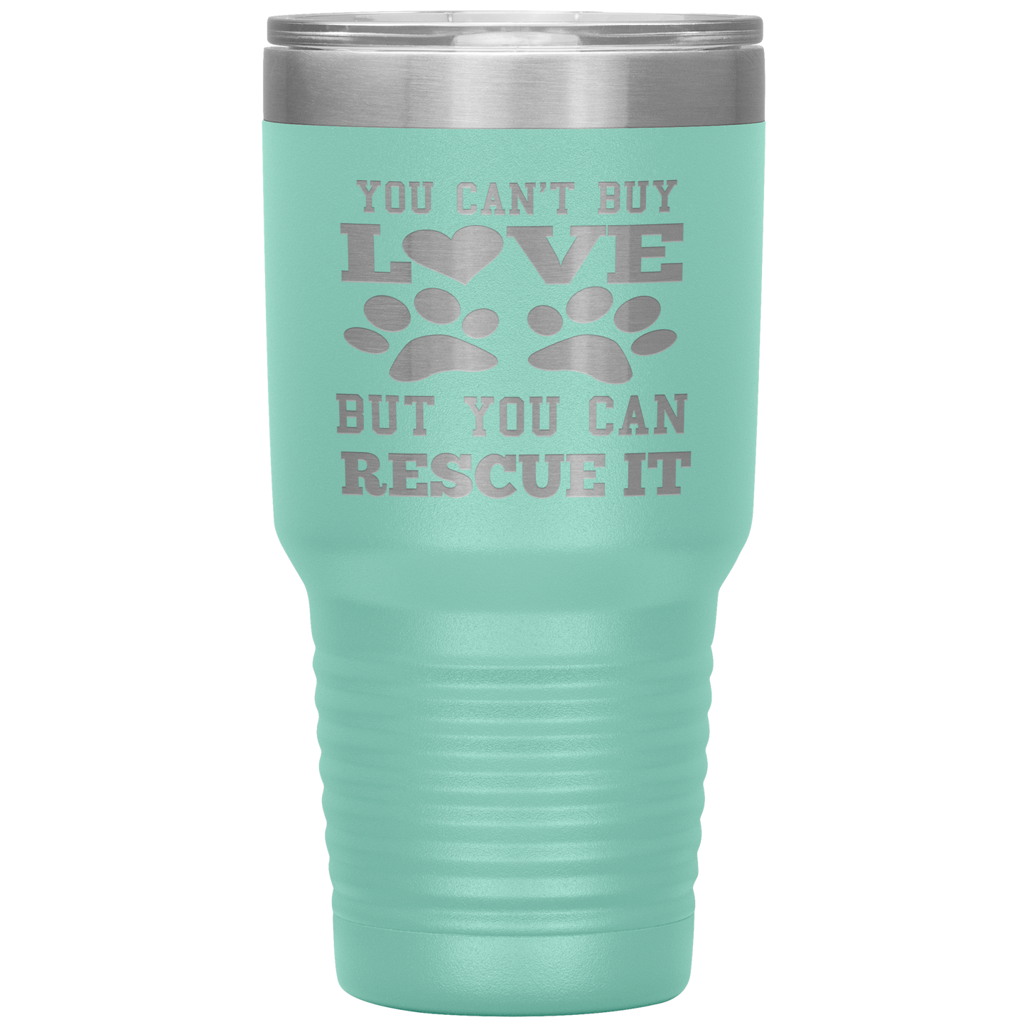 "You Can't Buy LOVE But you can RESCUE it" Tumbler. Buy For Family & Friends. Save Shipping.