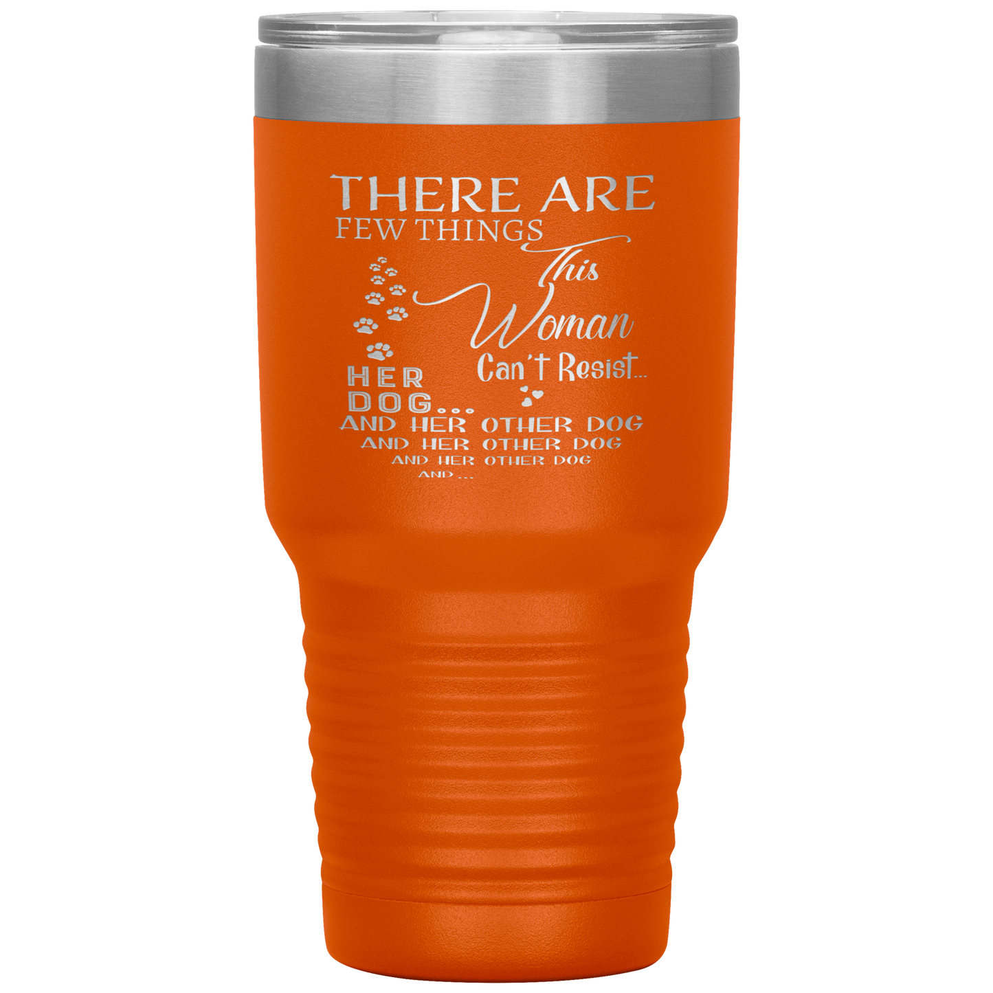 "There Are Few Things This Woman Can't Resist Her Dog And Her Other dog" Tumbler. Buy For Family & Friends. Save Shipping.