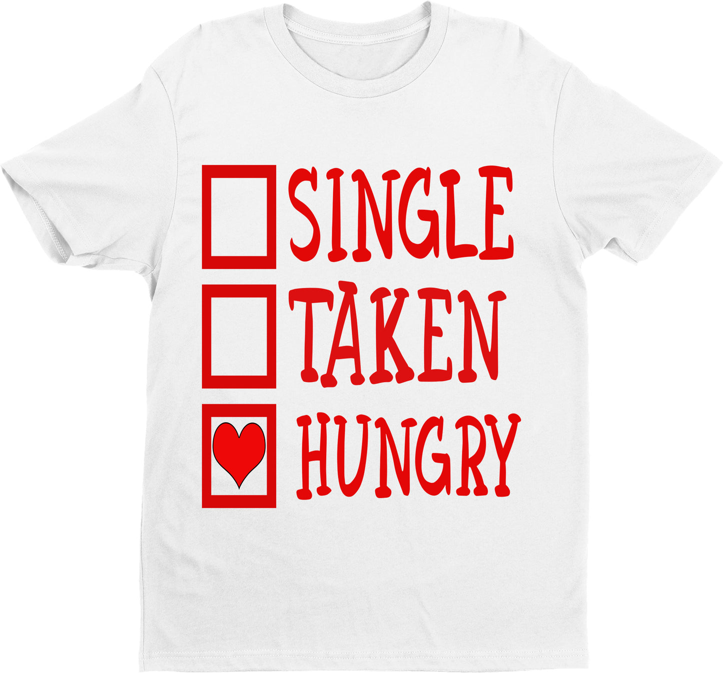 "SINGLE TAKEN HUNGRY" T-SHIRT.