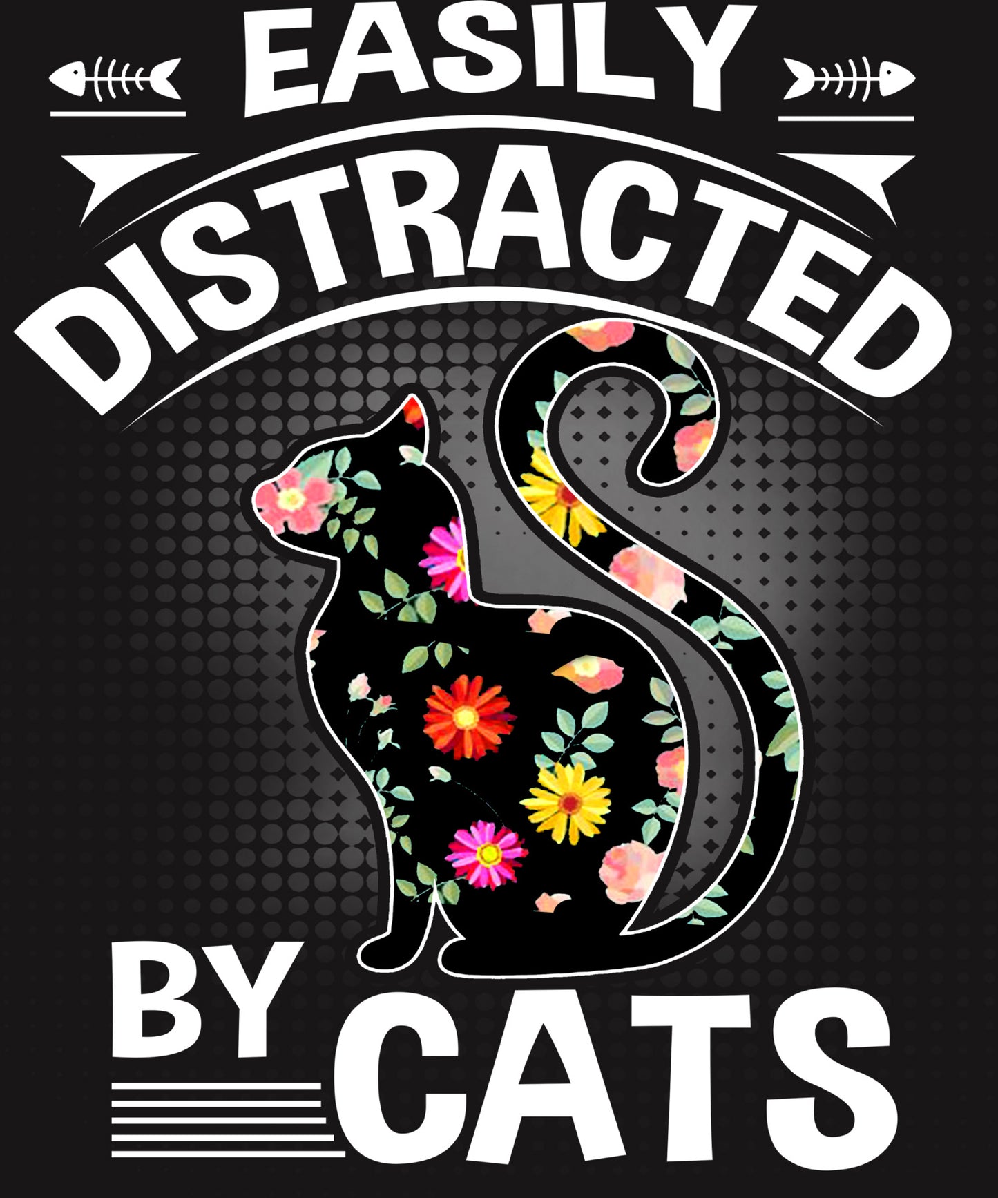 "EASILY DISTRACTED BY CATS"
