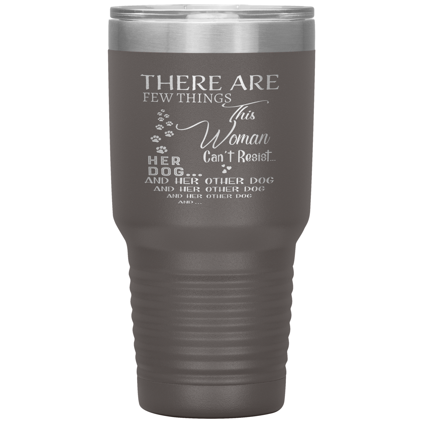 "There Are Few Things This Woman Can't Resist Her Dog And Her Other dog" Tumbler. Buy For Family & Friends. Save Shipping.