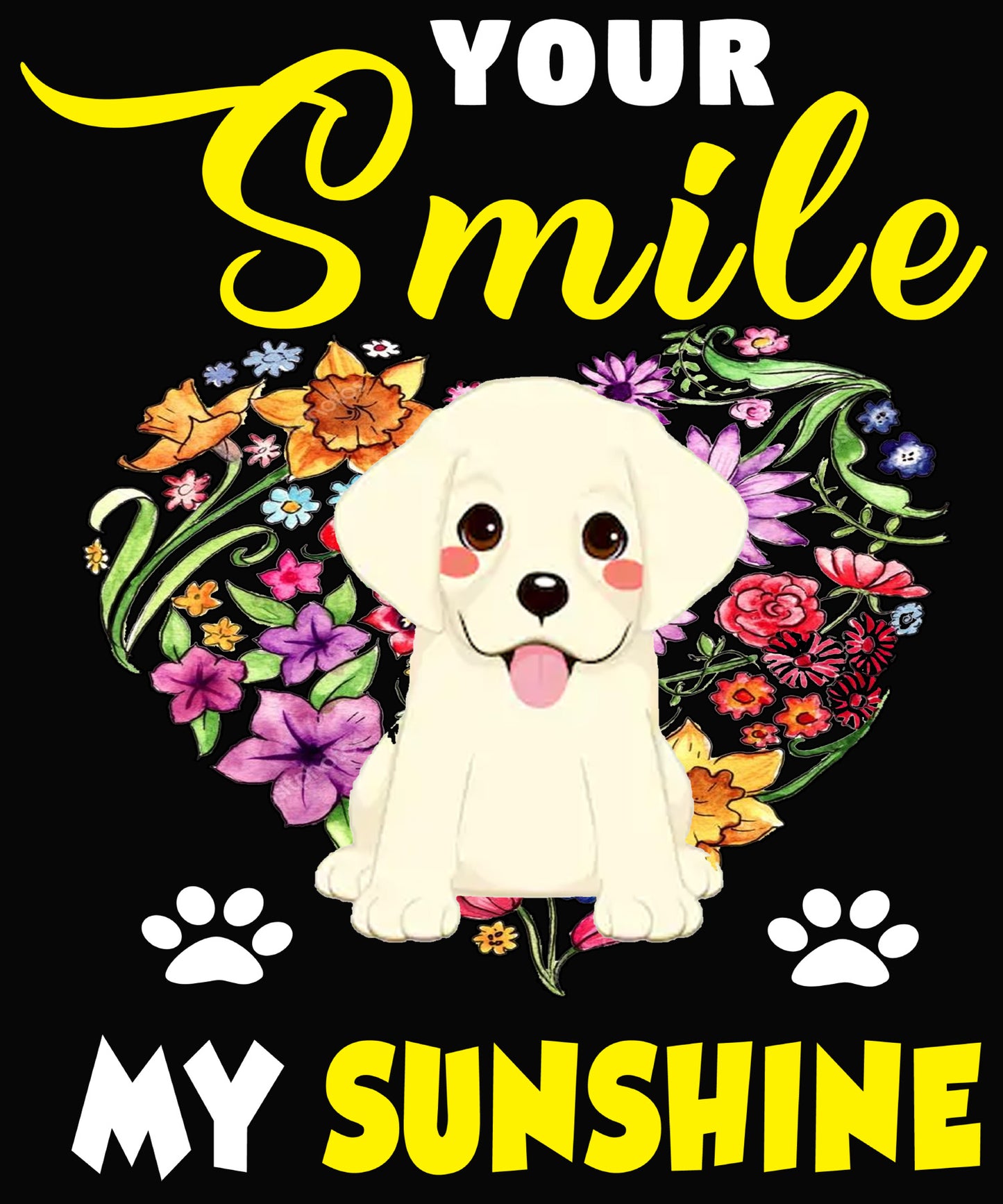"Your Smile My Sunshine" T-Shirt (Special Deal For Dog Lovers).