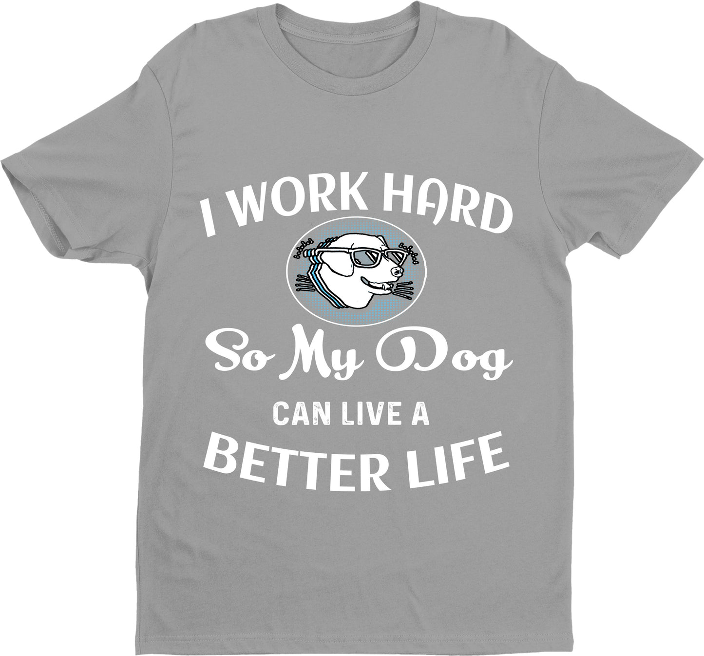 " I WORK HARD SO MY DOG... " Shirt. 50% Off Today Only. Special Deal For Dog Lovers.