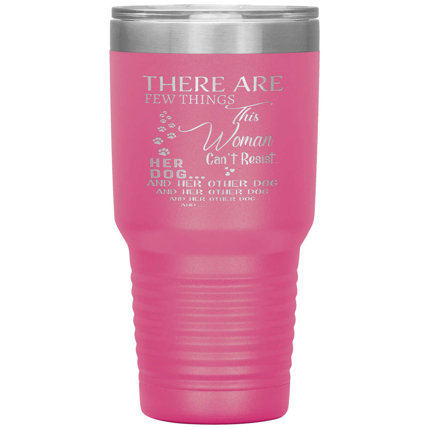 "There Are Few Things This Woman Can't Resist Her Dog And Her Other dog" Tumbler. Buy For Family & Friends. Save Shipping.