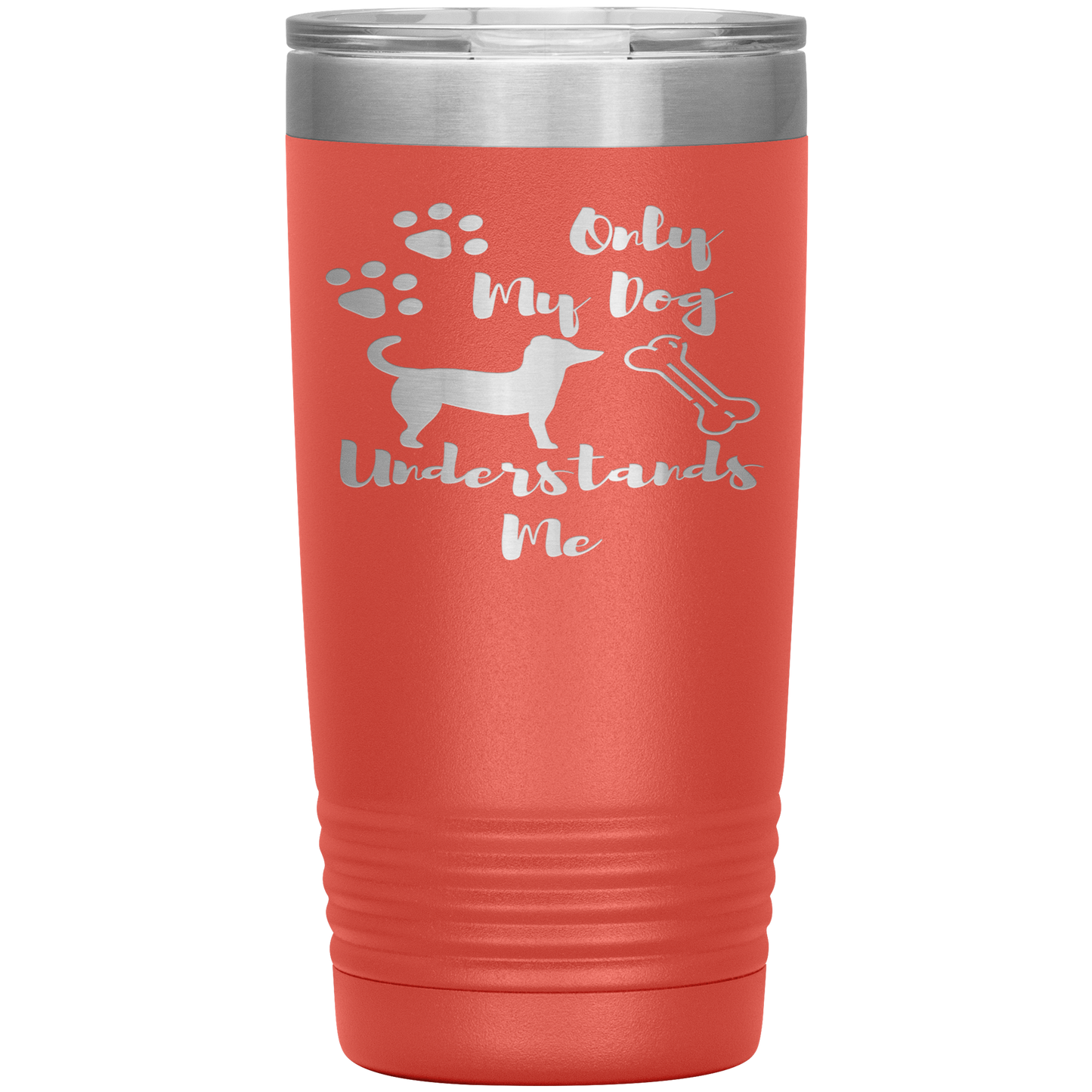 "ONLY MY DOG UNDERSTANDS ME"TUMBLER