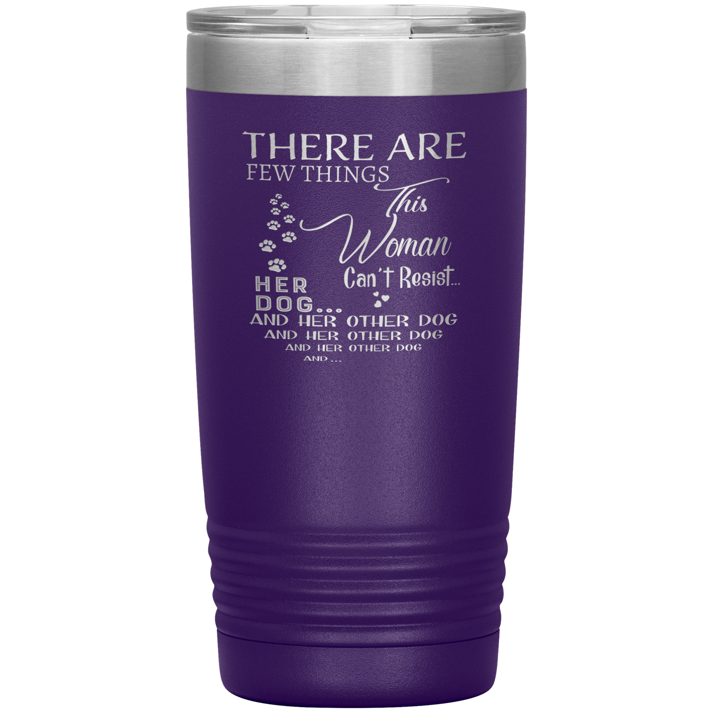 "There Are Few Things This Woman Can't Resist Her Dog And Her Other dog" Tumbler. Buy For Family & Friends. Save Shipping.