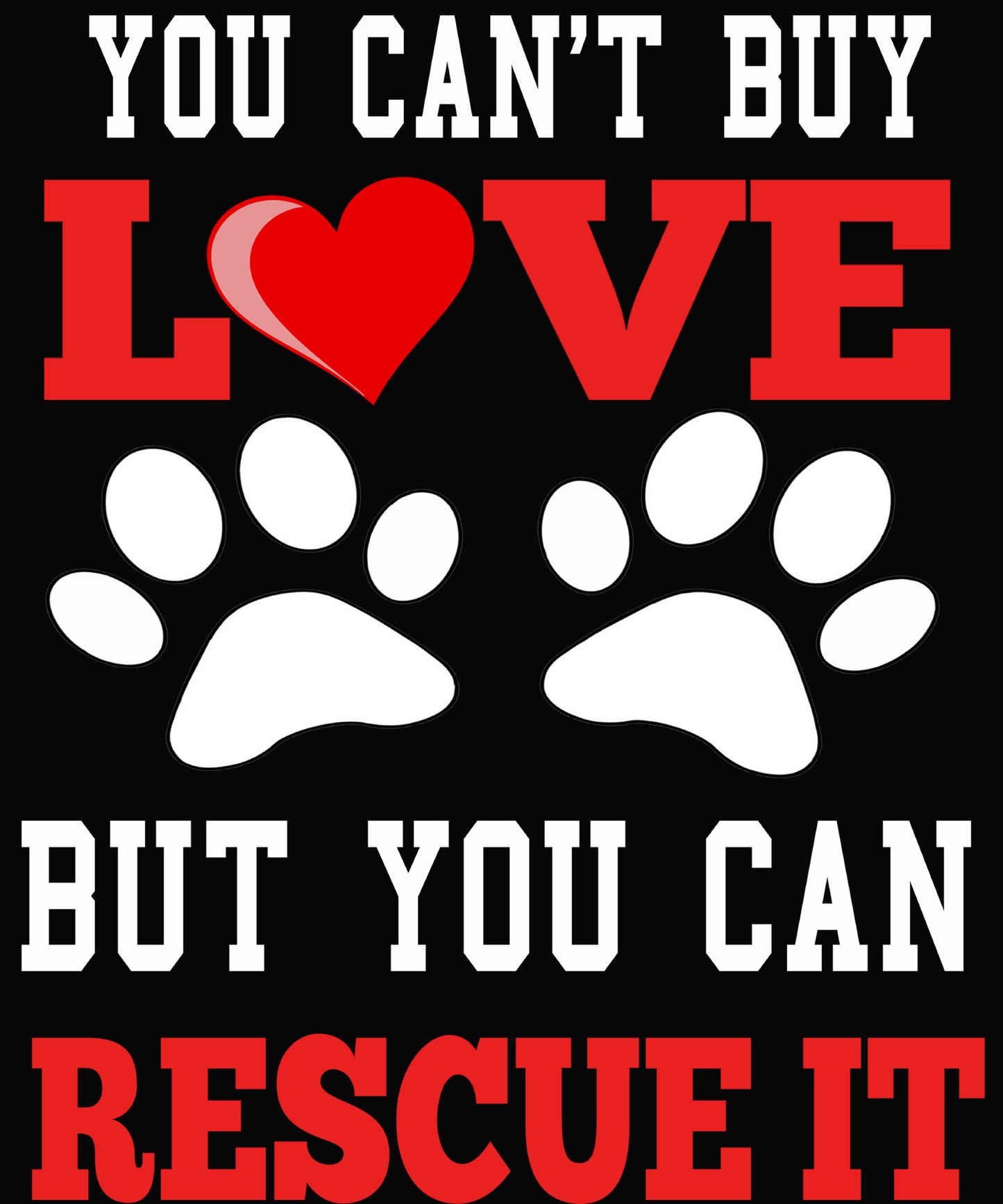 "YOU CAN'T BUY LOVE" Shirt, (50% Off Today Only) Flat shipping. Special Deal Dog Lovers.