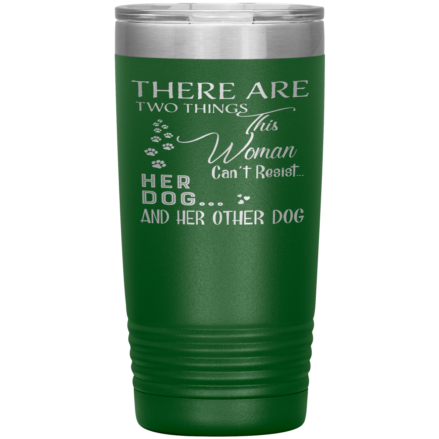 "There Are Two Things This Woman Can't Resist Her Dog" Tumbler. Buy For Family & Friends. Save Shipping.