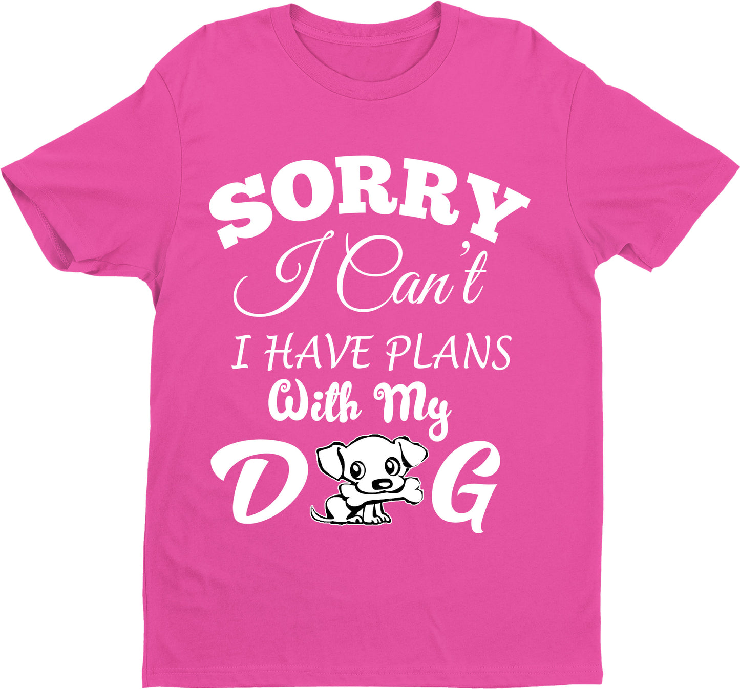 " SORRY I CAN'T I HAVE PLANS..." Shirt. 50% Off Today Only. Special Deal For Dog Lovers.