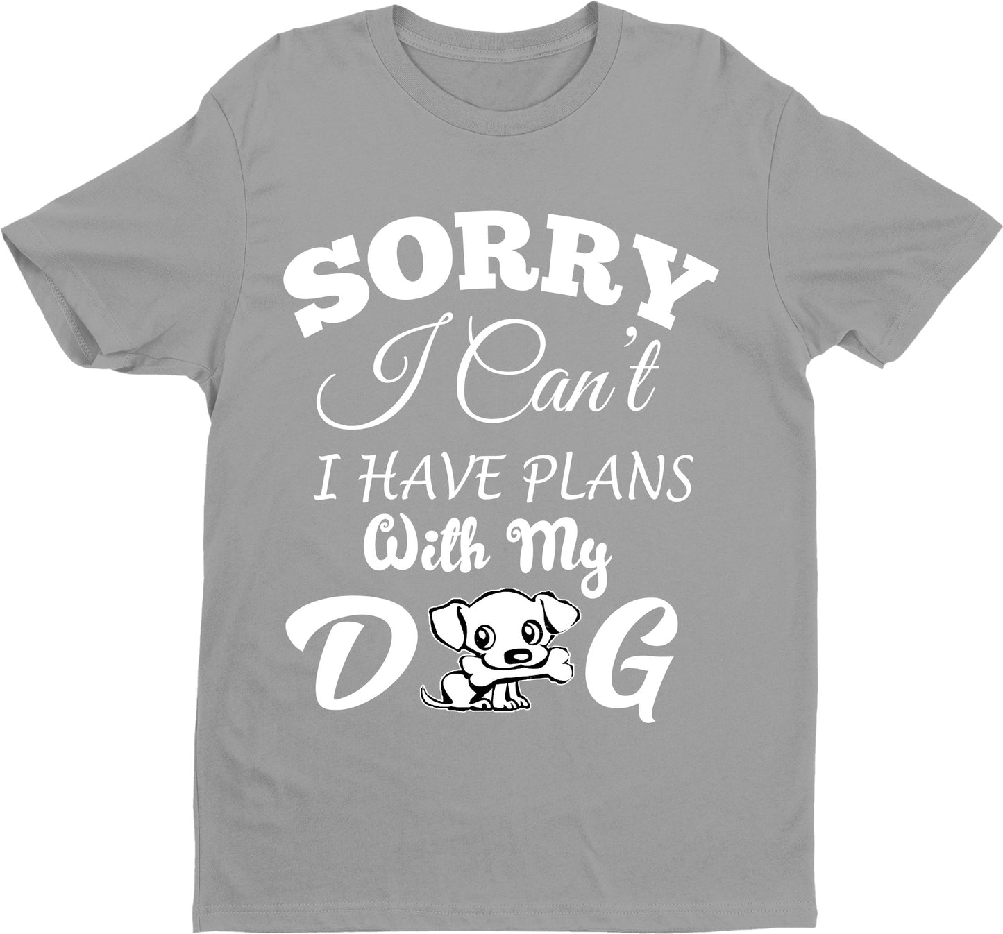 " SORRY I CAN'T I HAVE PLANS..." Shirt. 50% Off Today Only. Special Deal For Dog Lovers.