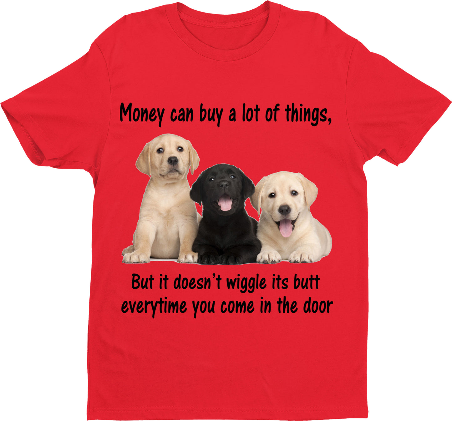 "Money can buy a lot of things but it doesn't wiggle....".