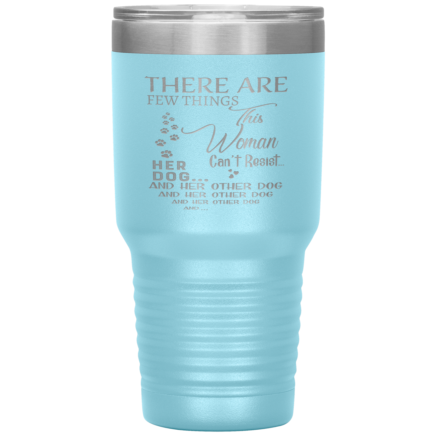 "There Are Few Things This Woman Can't Resist Her Dog And Her Other dog" Tumbler. Buy For Family & Friends. Save Shipping.