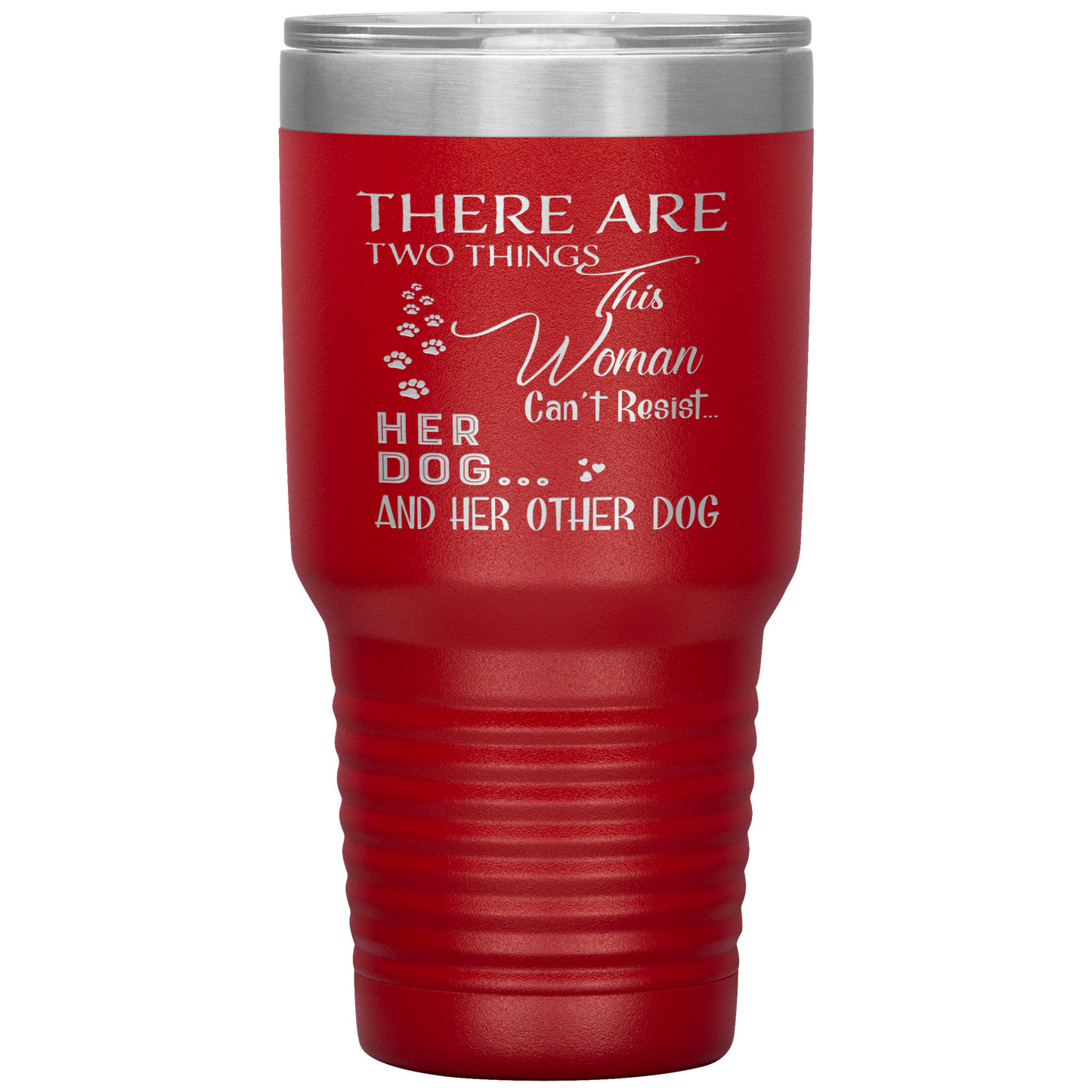 "There Are Two Things This Woman Can't Resist Her Dog" Tumbler. Buy For Family & Friends. Save Shipping.