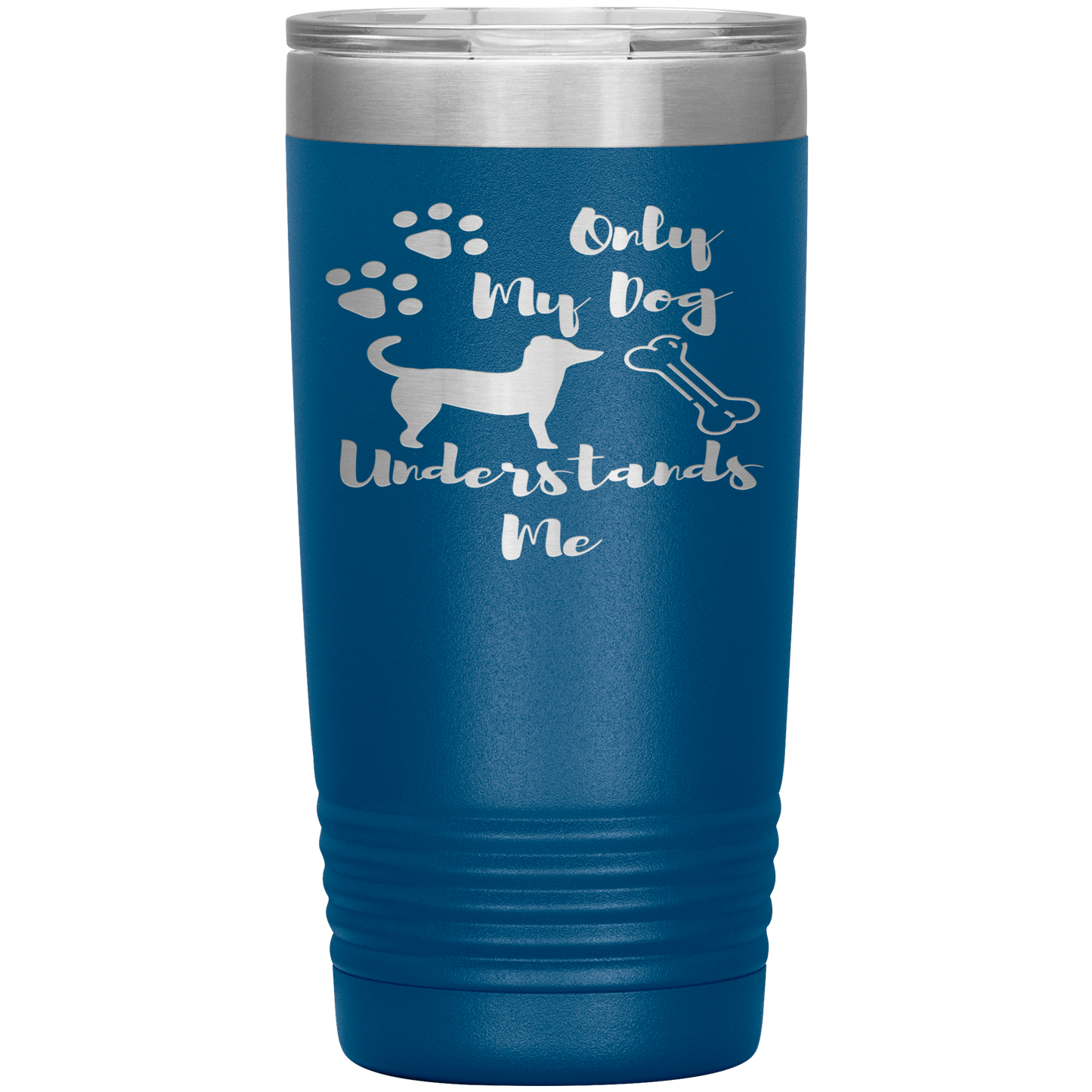 "ONLY MY DOG UNDERSTANDS ME"TUMBLER