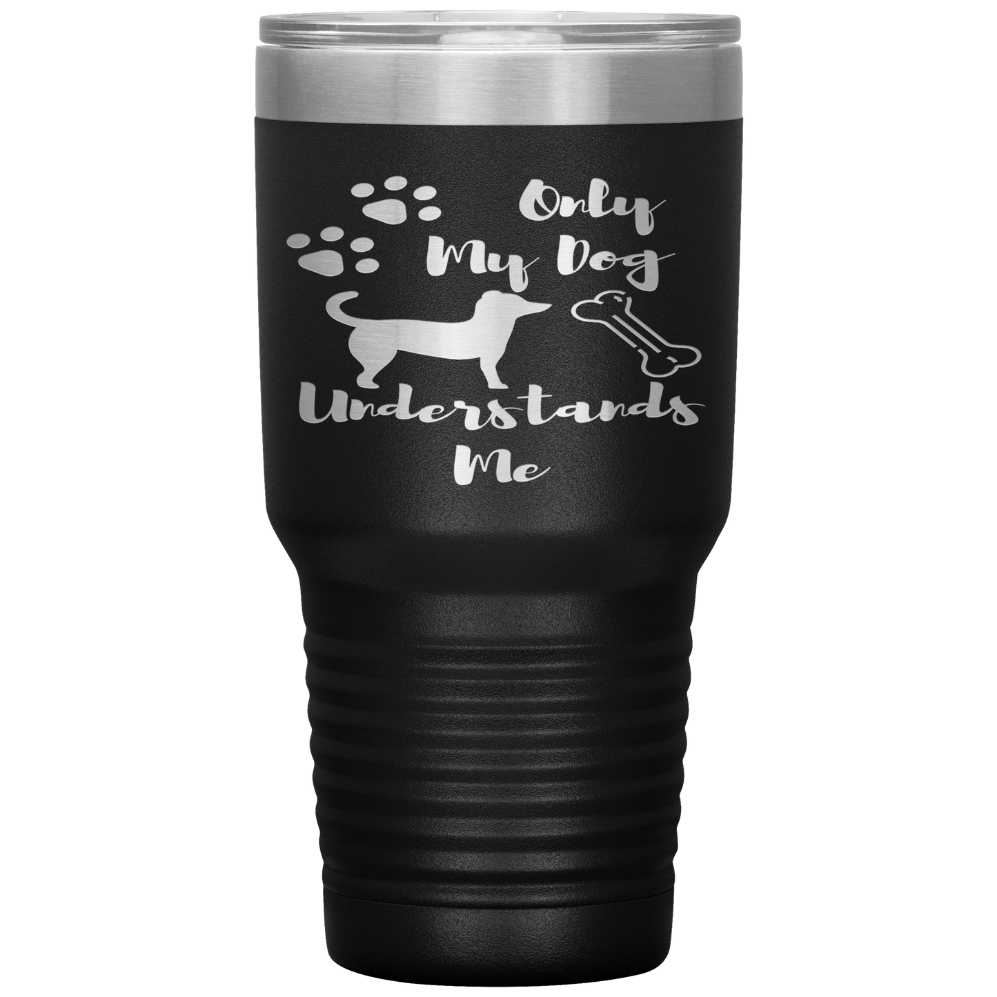 "ONLY MY DOG UNDERSTANDS ME"TUMBLER